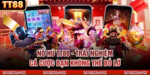 Nổ Hũ TT88 - Trải Nghiệm Cá Cược Bạn Không Thể Bỏ Lỡ
