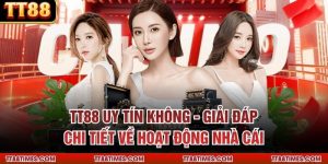 TT88 Uy Tín Không - Giải Đáp Chi Tiết Về Hoạt Động Nhà Cái